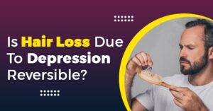Is Hair Loss due to Depression Reversible?