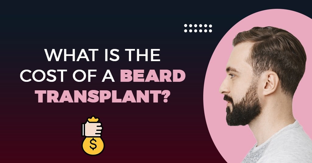 What is the Cost of a Beard Transplant?